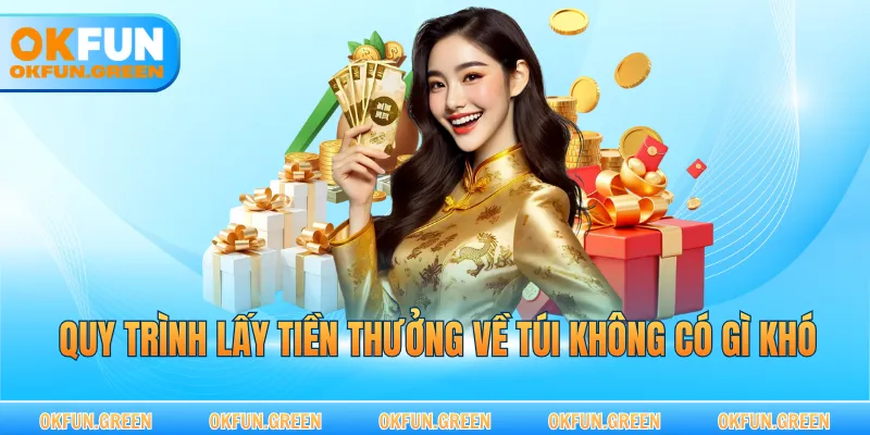 Quy trình lấy tiền thưởng về túi không có gì khó