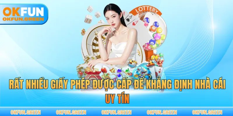 Rất nhiều giấy phép được cấp để khẳng định nhà cái uy tín